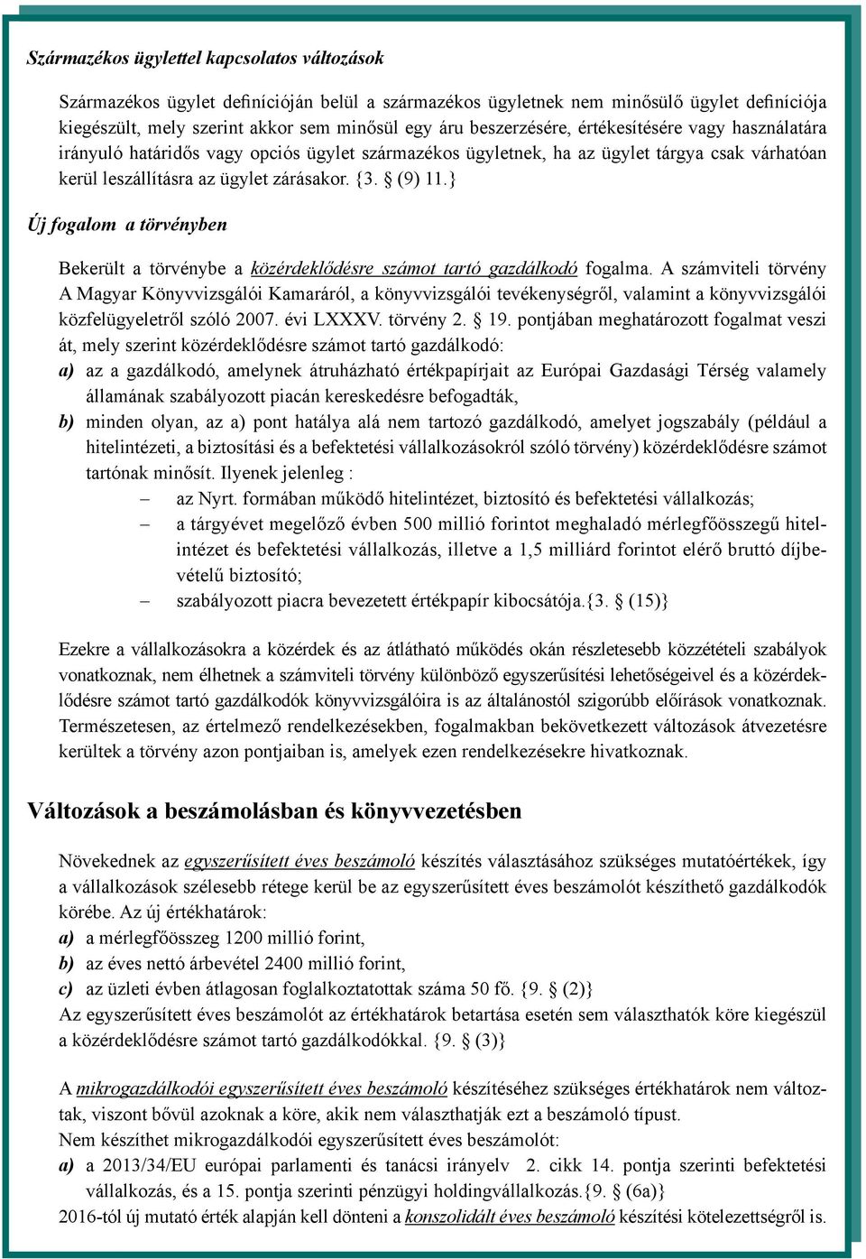 } Új fogalom a törvényben Bekerült a törvénybe a közérdeklődésre számot tartó gazdálkodó fogalma.