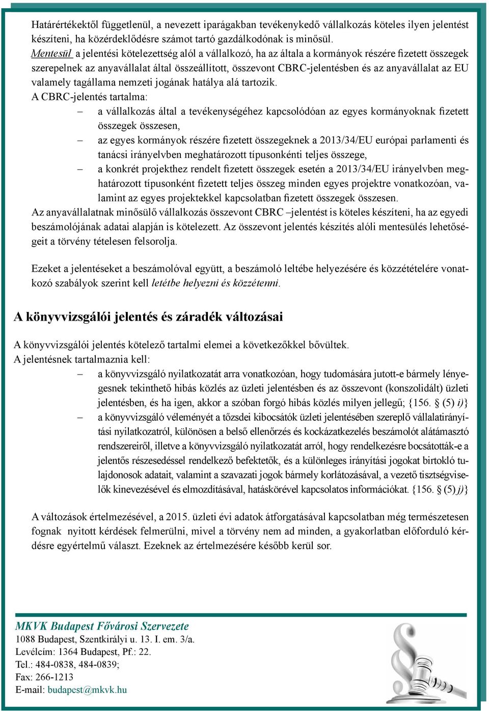 az EU valamely tagállama nemzeti jogának hatálya alá tartozik.