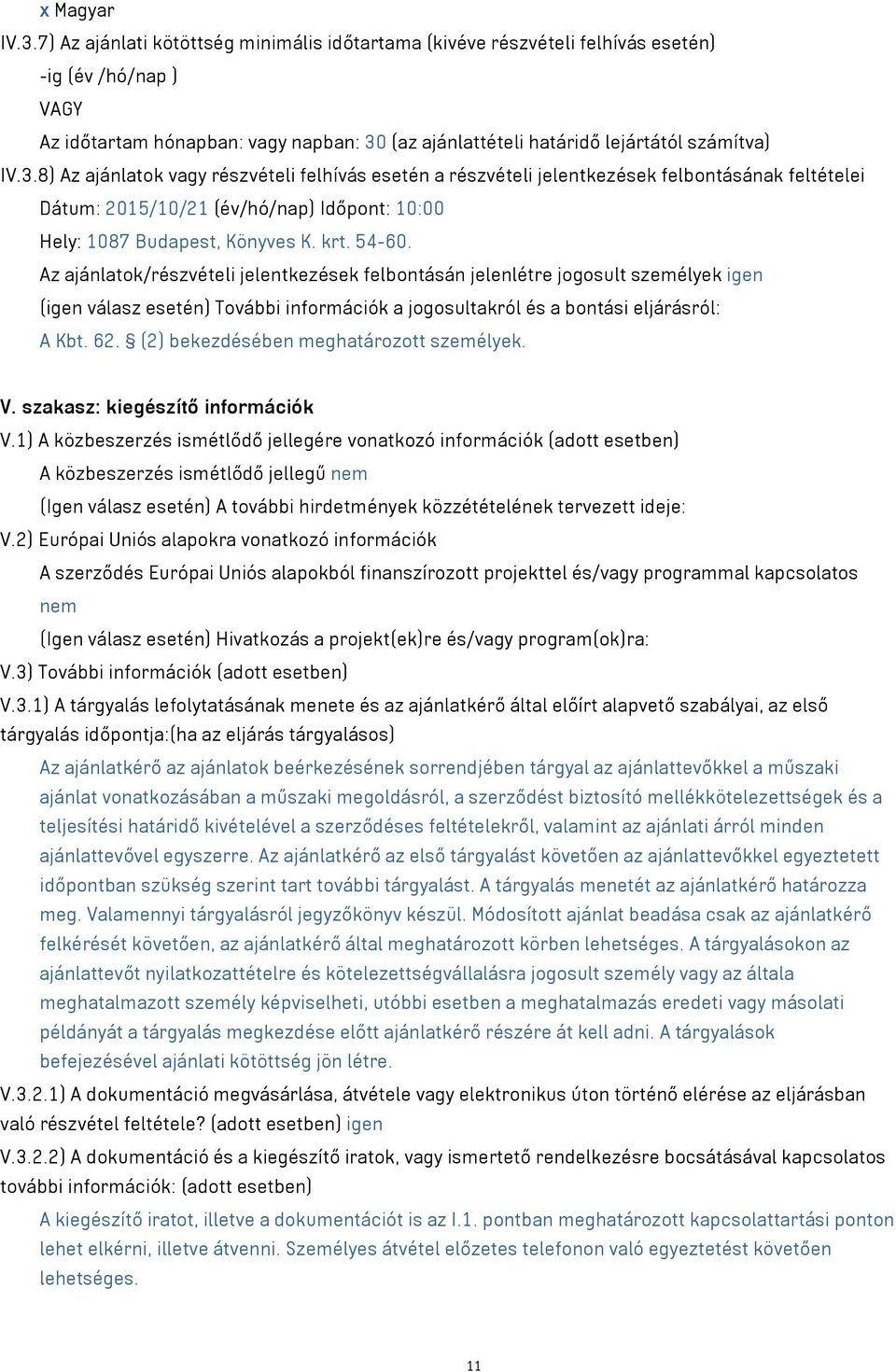 (az ajánlattételi határidő lejártától számítva) IV.3.