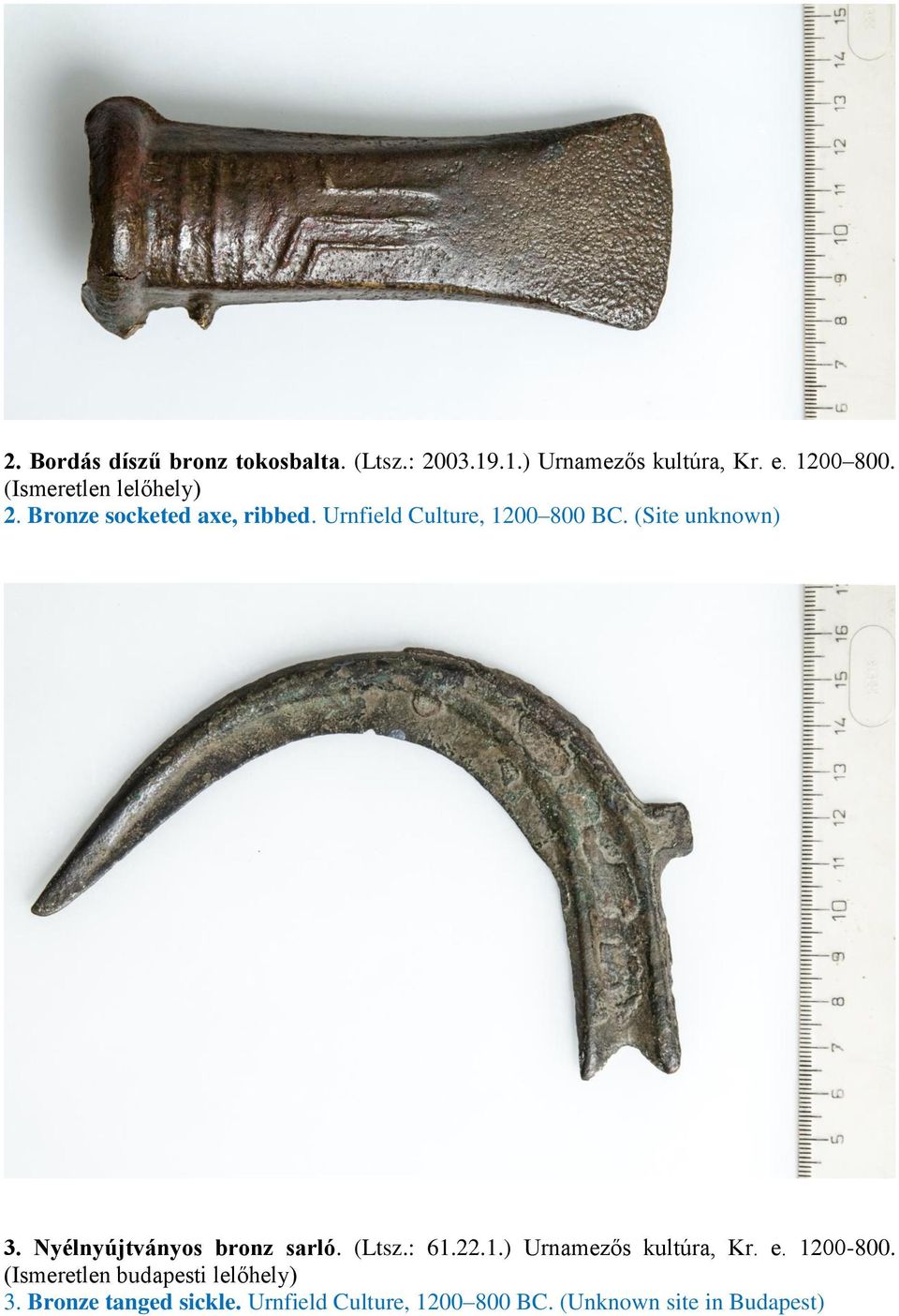 (Site unknown) 3. Nyélnyújtványos bronz sarló. (Ltsz.: 61.22.1.) Urnamezős kultúra, Kr. e.