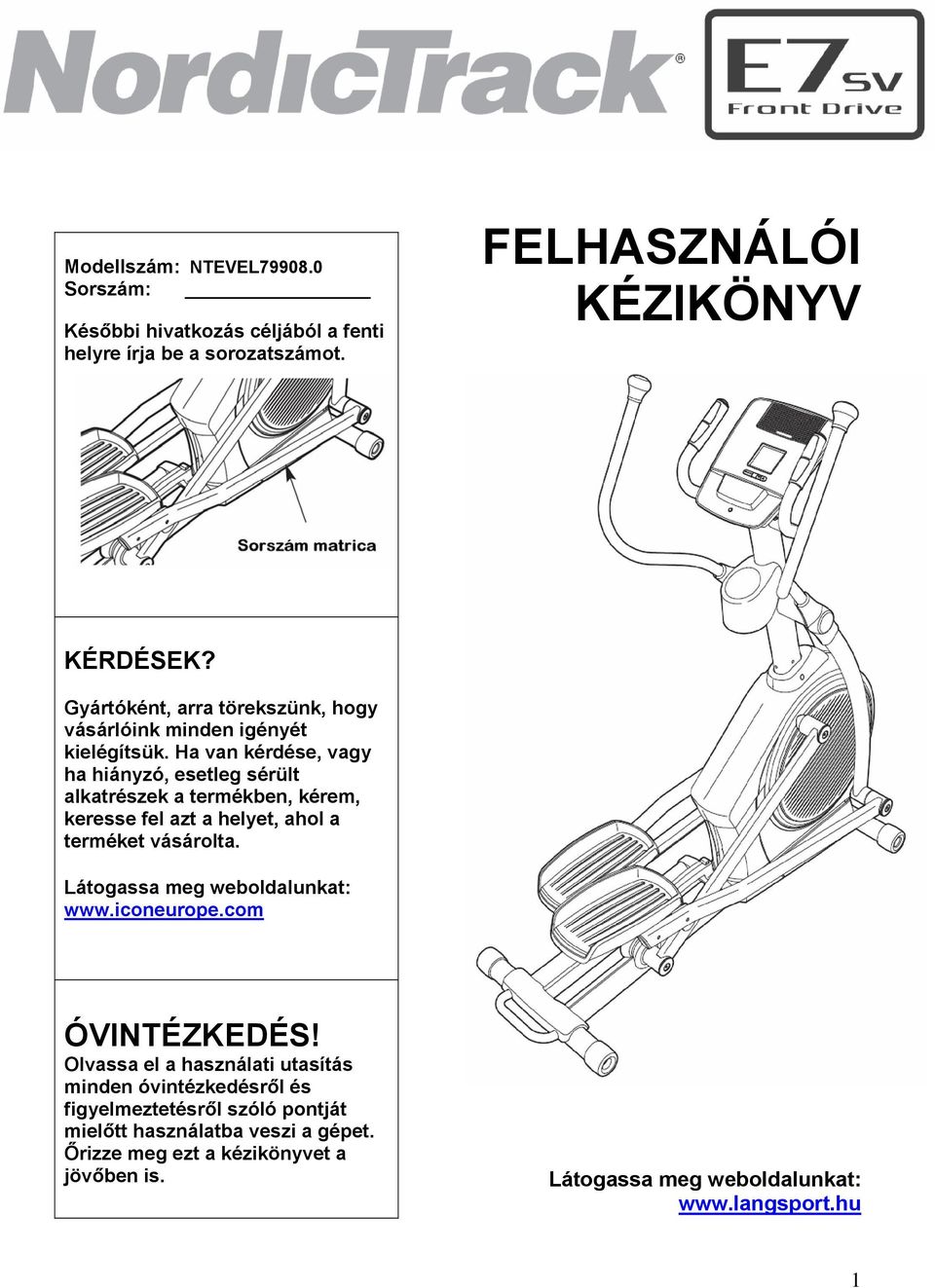 Ha van kérdése, vagy ha hiányzó, esetleg sérült alkatrészek a termékben, kérem, keresse fel azt a helyet, ahol a terméket vásárolta.