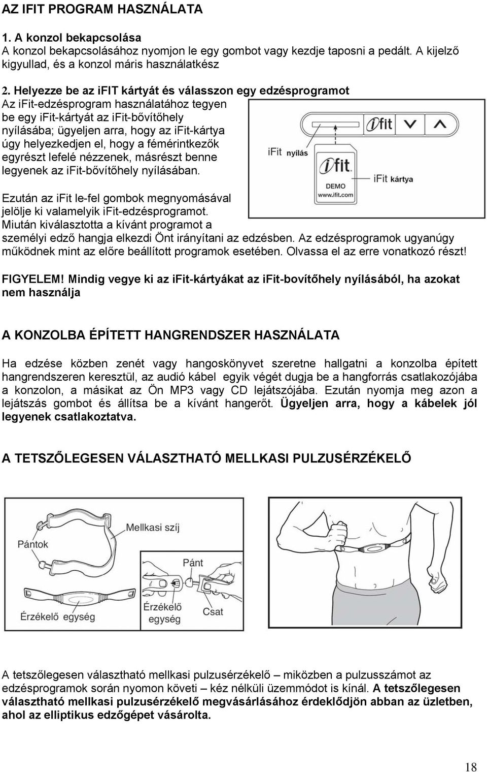 helyezkedjen el, hogy a fémérintkezők egyrészt lefelé nézzenek, másrészt benne legyenek az ifit-bővítőhely nyílásában.