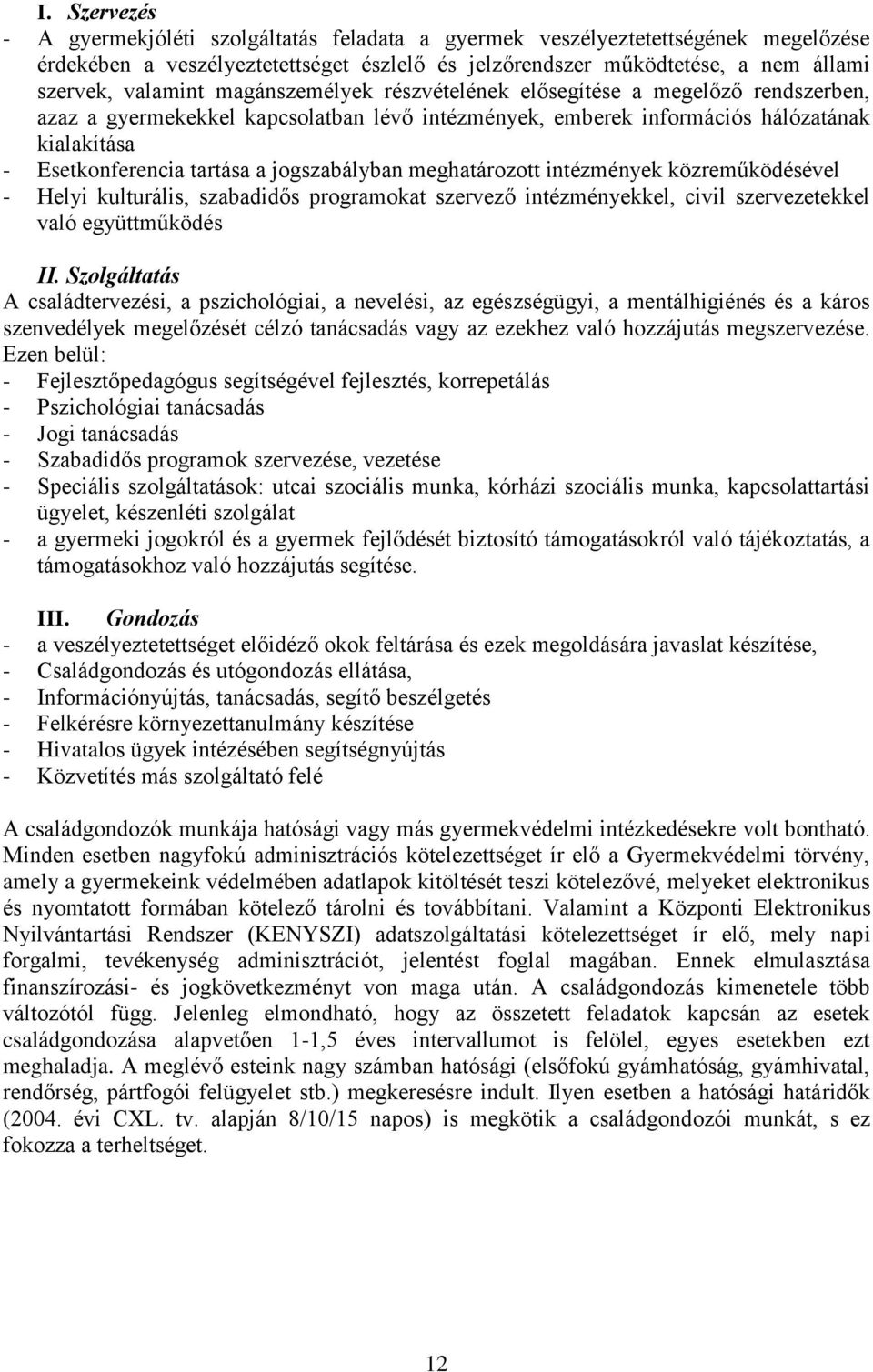 jogszabályban meghatározott intézmények közreműködésével - Helyi kulturális, szabadidős programokat szervező intézményekkel, civil szervezetekkel való együttműködés II.