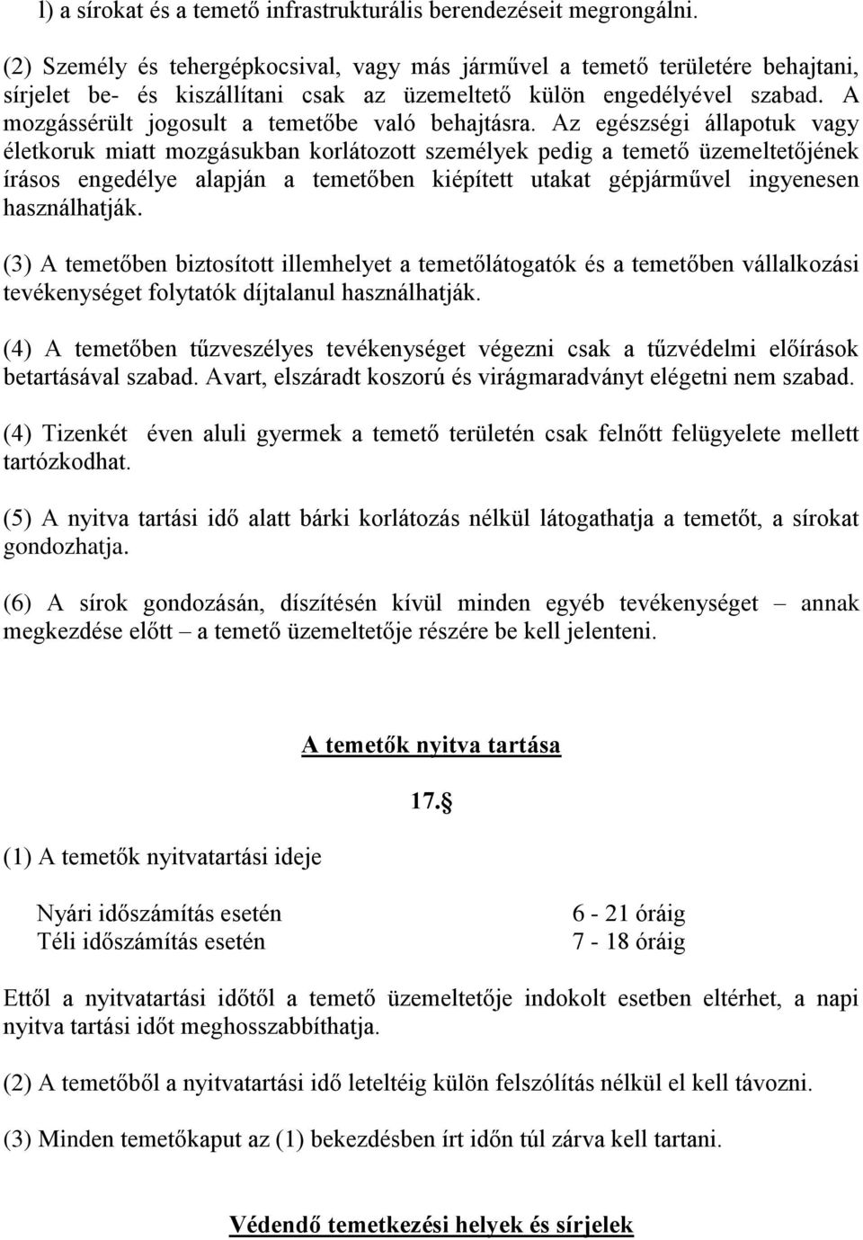 A mozgássérült jogosult a temetőbe való behajtásra.