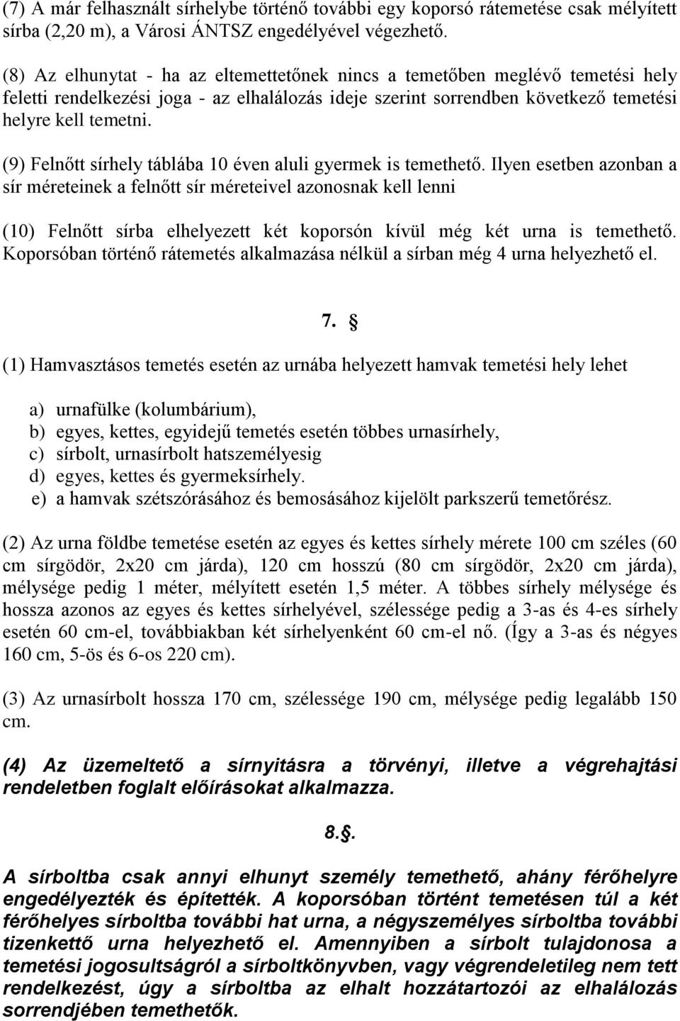 (9) Felnőtt sírhely táblába 10 éven aluli gyermek is temethető.