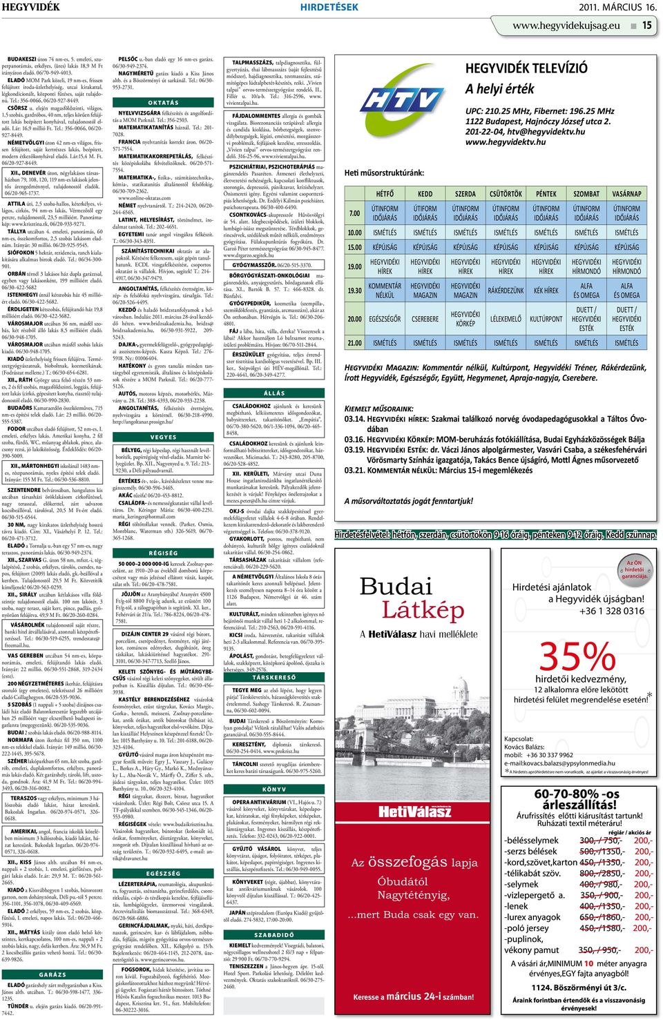 elején magasföldszinti, világos, 1,5 szobás, gardróbos, 40 nm, teljes körűen felújított lakás beépített konyhával, tulajdonostól eladó. I.ár: 16,9 millió Ft. Tel.: 356-0066, 06/20-927-8449.