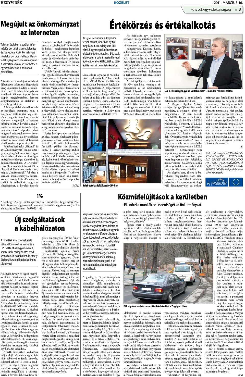 A kerület március eleje óta elérhető új honlapja, valamint a Hegyvidék újság internetes kiadása a korábbinál esztétikusabb, könnyebben kezelhető felületet kapott.
