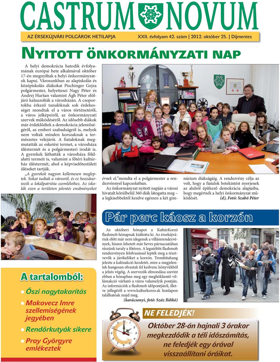 Városunkban az alapiskolás és középiskolás diákokat Pischinger Gejza polgármester, helyettesei Nagy Péter és Andrej Huršan valamint Ágh Péter elöljáró kalauzolták a városházán.