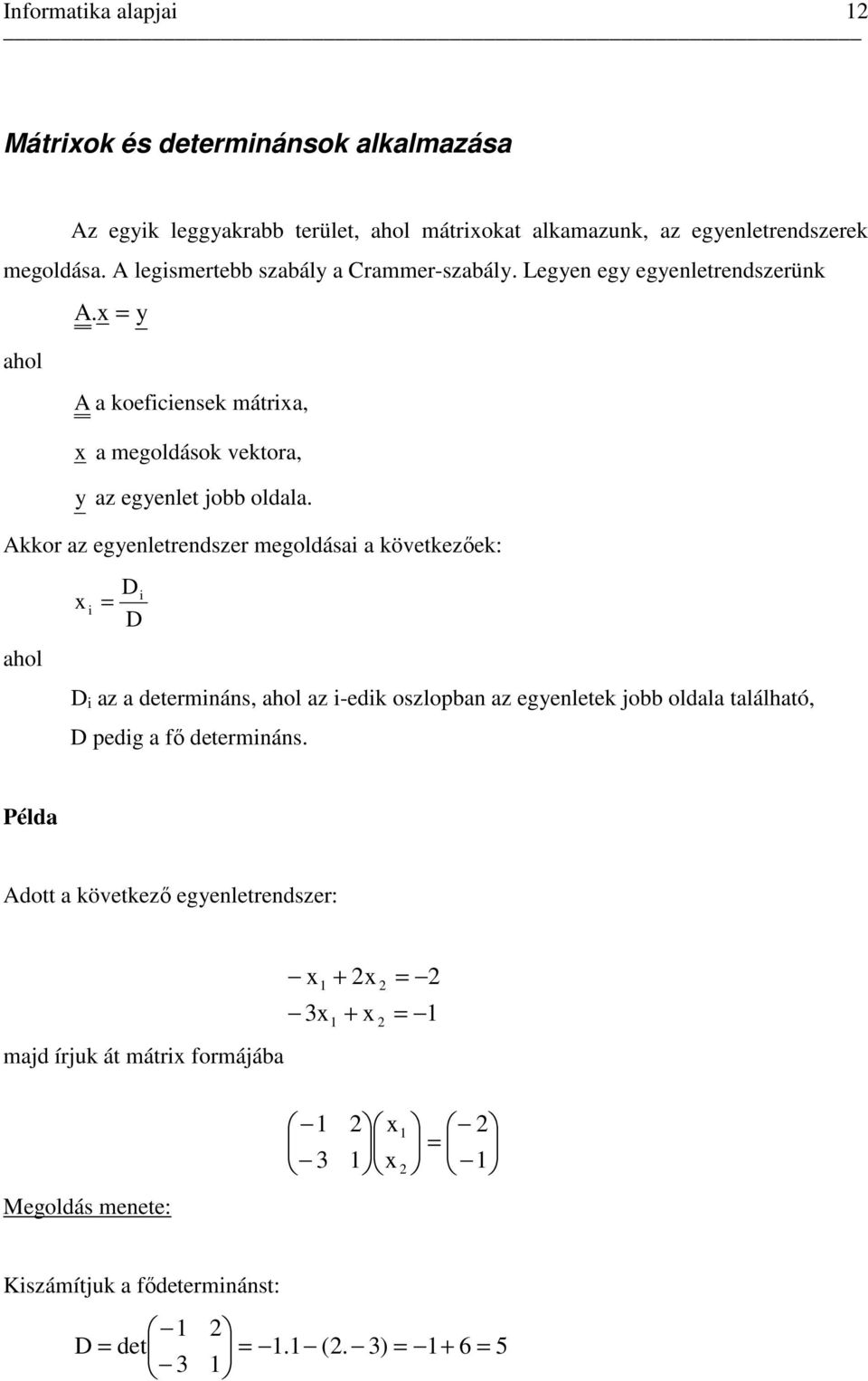 y koeficiensek mátri, megoldások vektor, y z egyenlet jobb oldl.