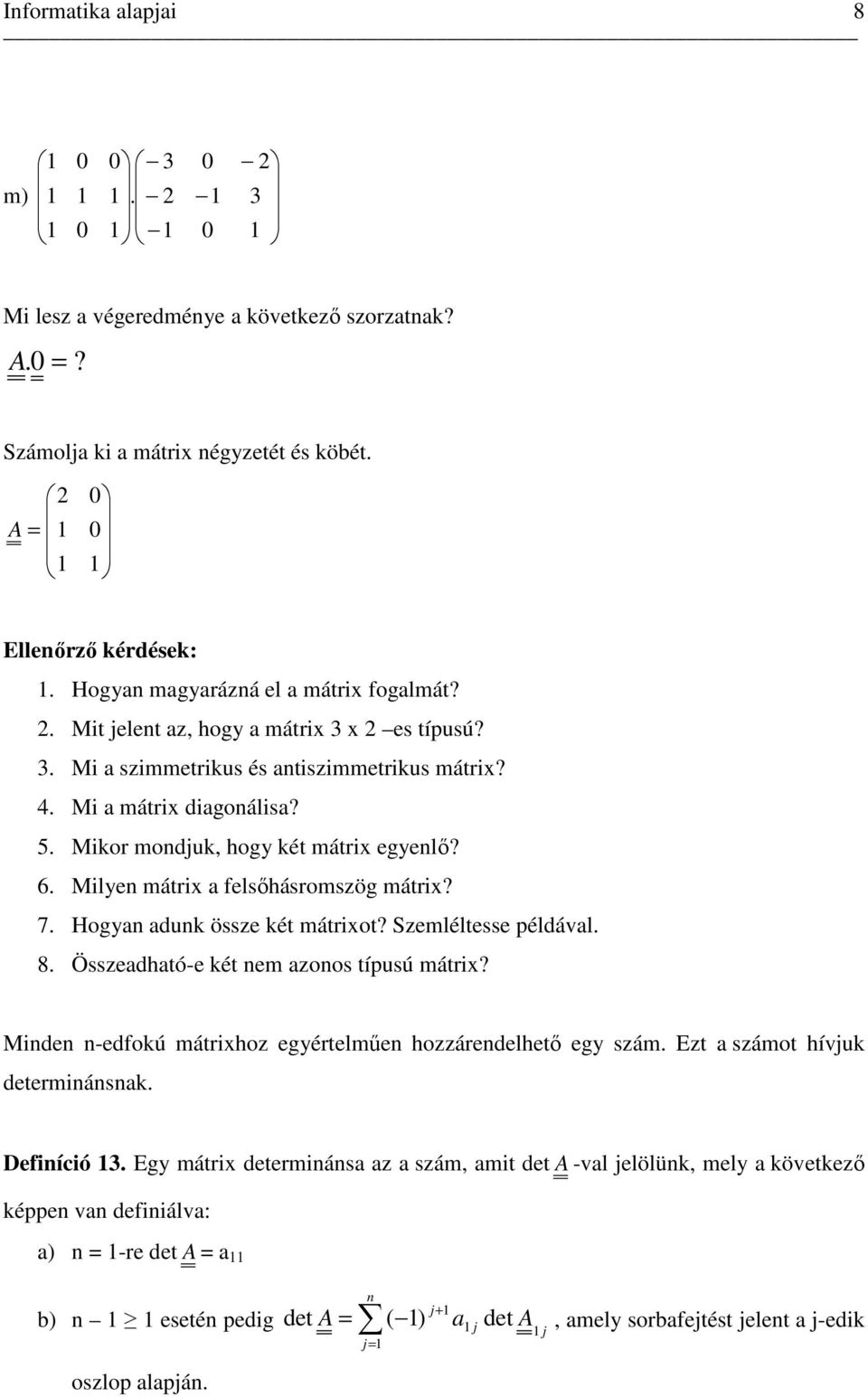 . Milyen mátri felsıhásromszög mátri?. Hogyn dunk össze két mátriot? Szemléltesse példávl.. Összedhtó-e két nem zonos típusú mátri?