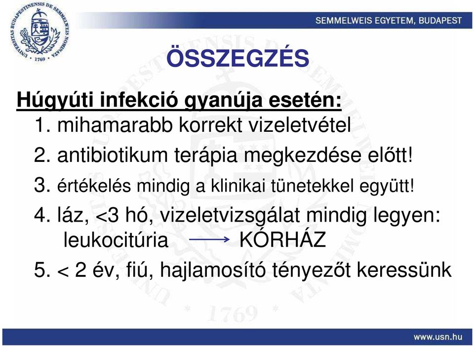 antibiotikum terápia megkezdése elıtt! 3.