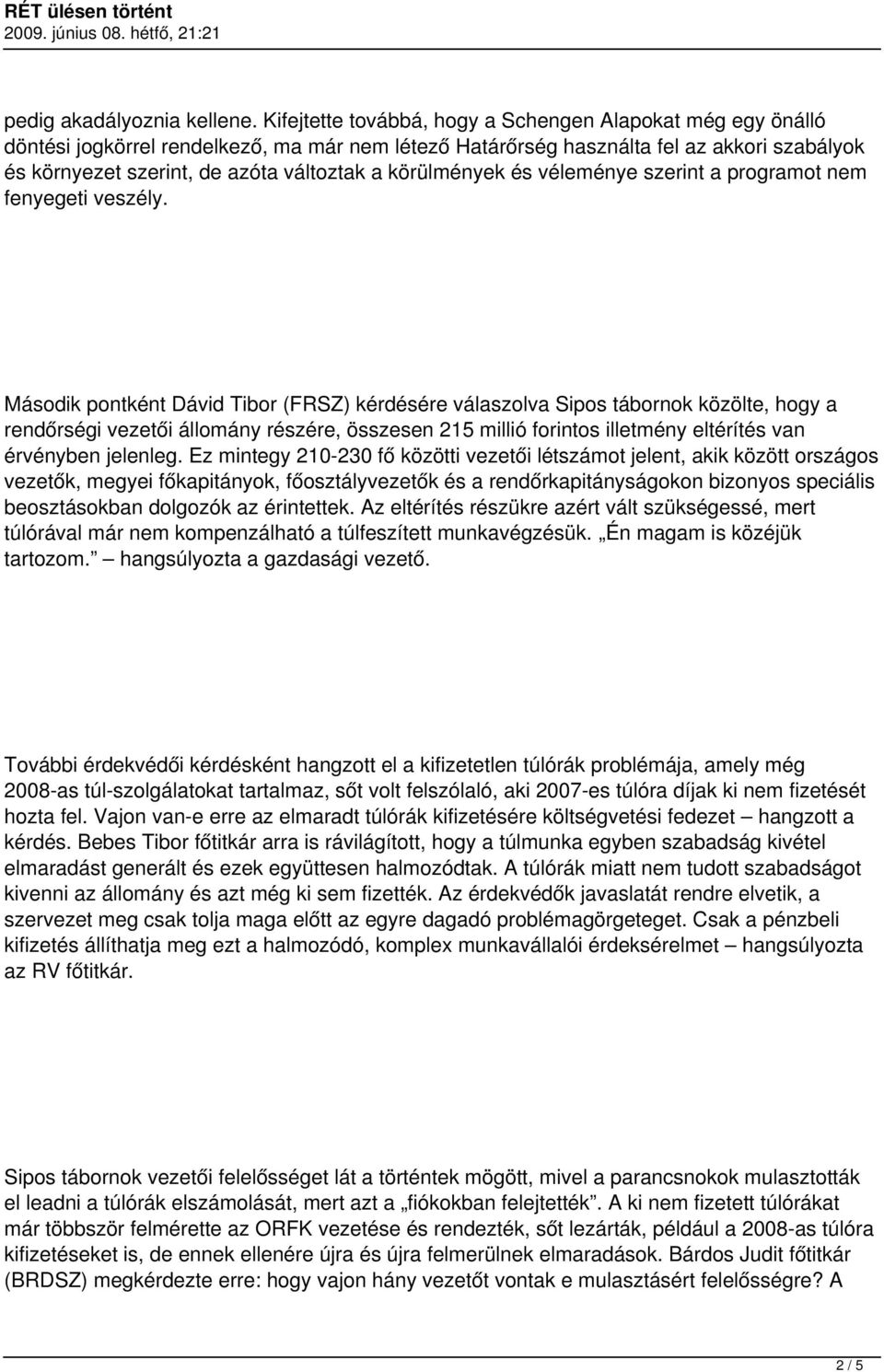 körülmények és véleménye szerint a programot nem fenyegeti veszély.