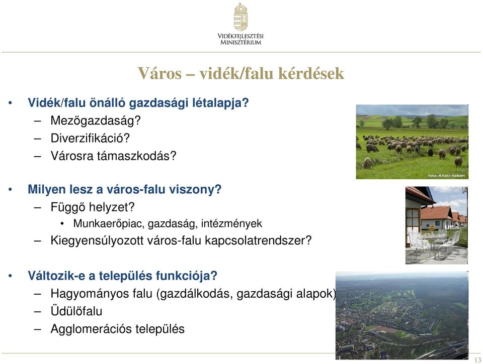 Munkaerőpiac, gazdaság, intézmények Kiegyensúlyozott város-falu kapcsolatrendszer?