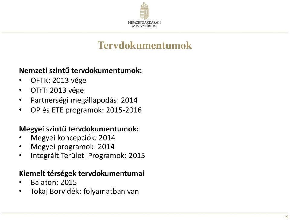 tervdokumentumok: Megyei koncepciók: 2014 Megyei programok: 2014 Integrált Területi