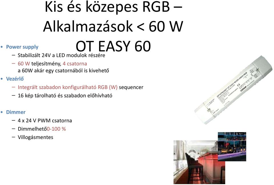 kivehető Vezérlő Integrált szabadon konfigurálható RGB (W) sequencer 16 kép