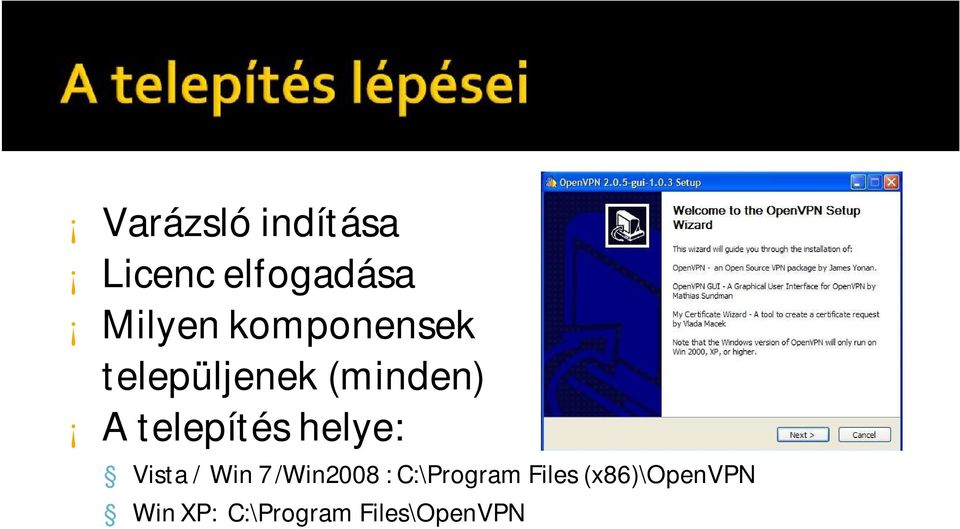 helye: Vista / Win 7 /Win2008 : C:\Program