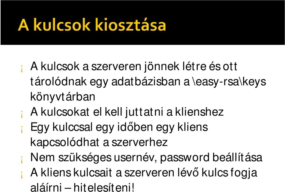 kulccsal egy időben egy kliens kapcsolódhat a szerverhez Nem szükséges