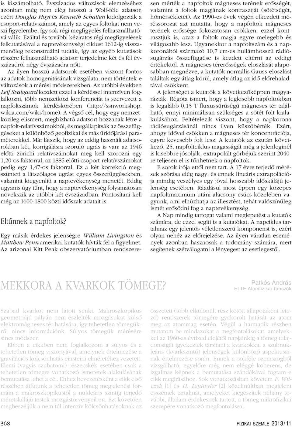 figyelembe, így sok régi megfigyelés felhasználhatóvá válik.