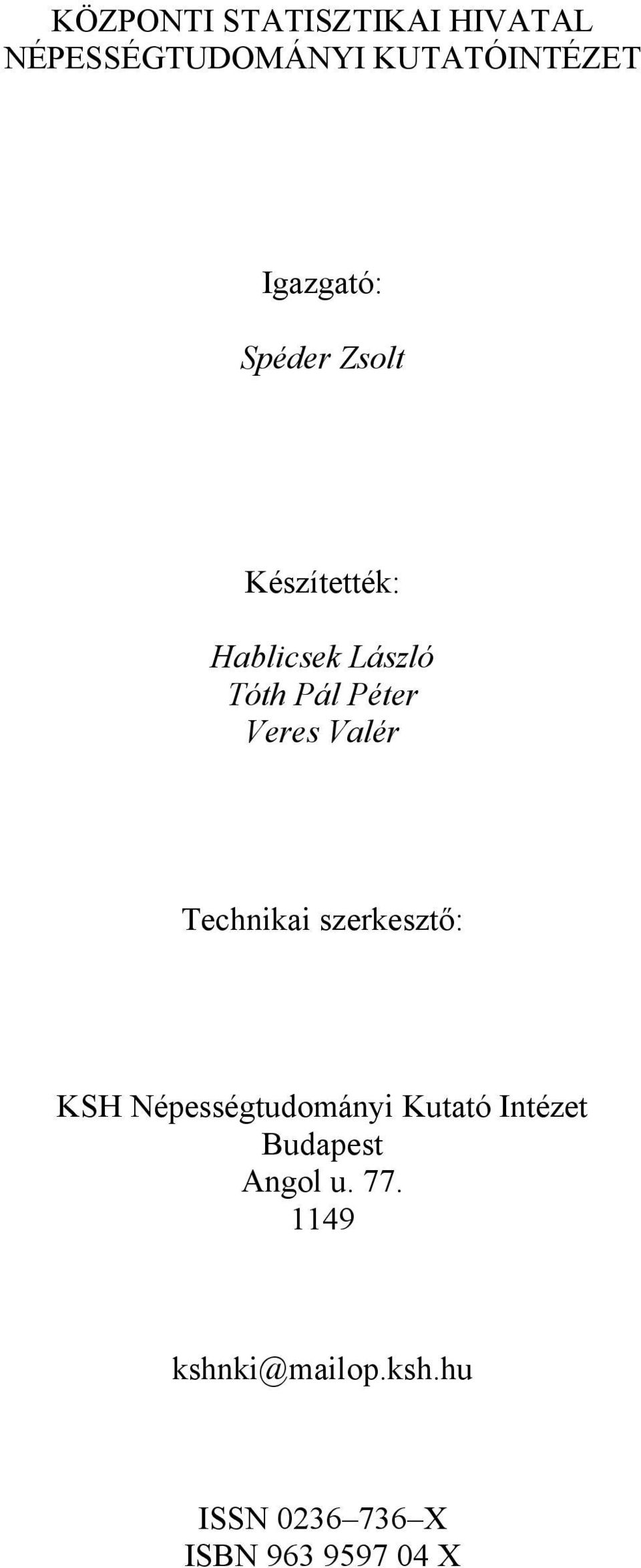 Veres Valér Technikai szerkesztő: KSH Népességtudományi Kutató Intézet