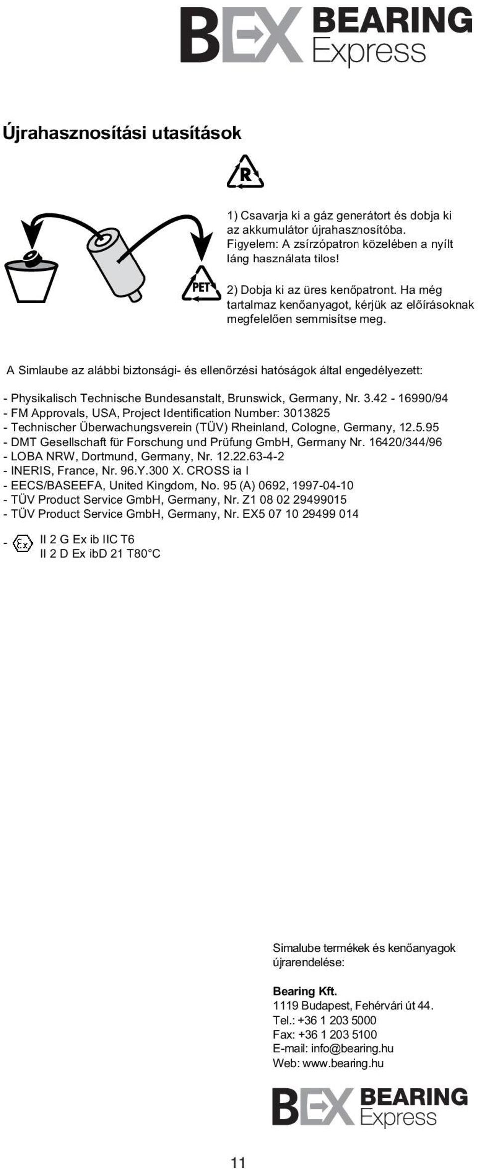 A Simlaube az alábbi biztonsági- és ellenőrzési hatóságok által engedélyezett: - Physikalisch Technische Bundesanstalt, Brunswick, Germany, Nr. 3.