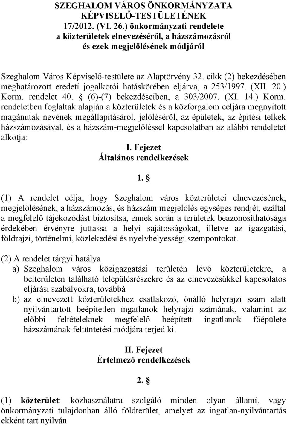 ikk (2) ekezéséen meghtározott ereeti joglkotói htásköréen eljárv, 253/997. (XII. 20.) orm.