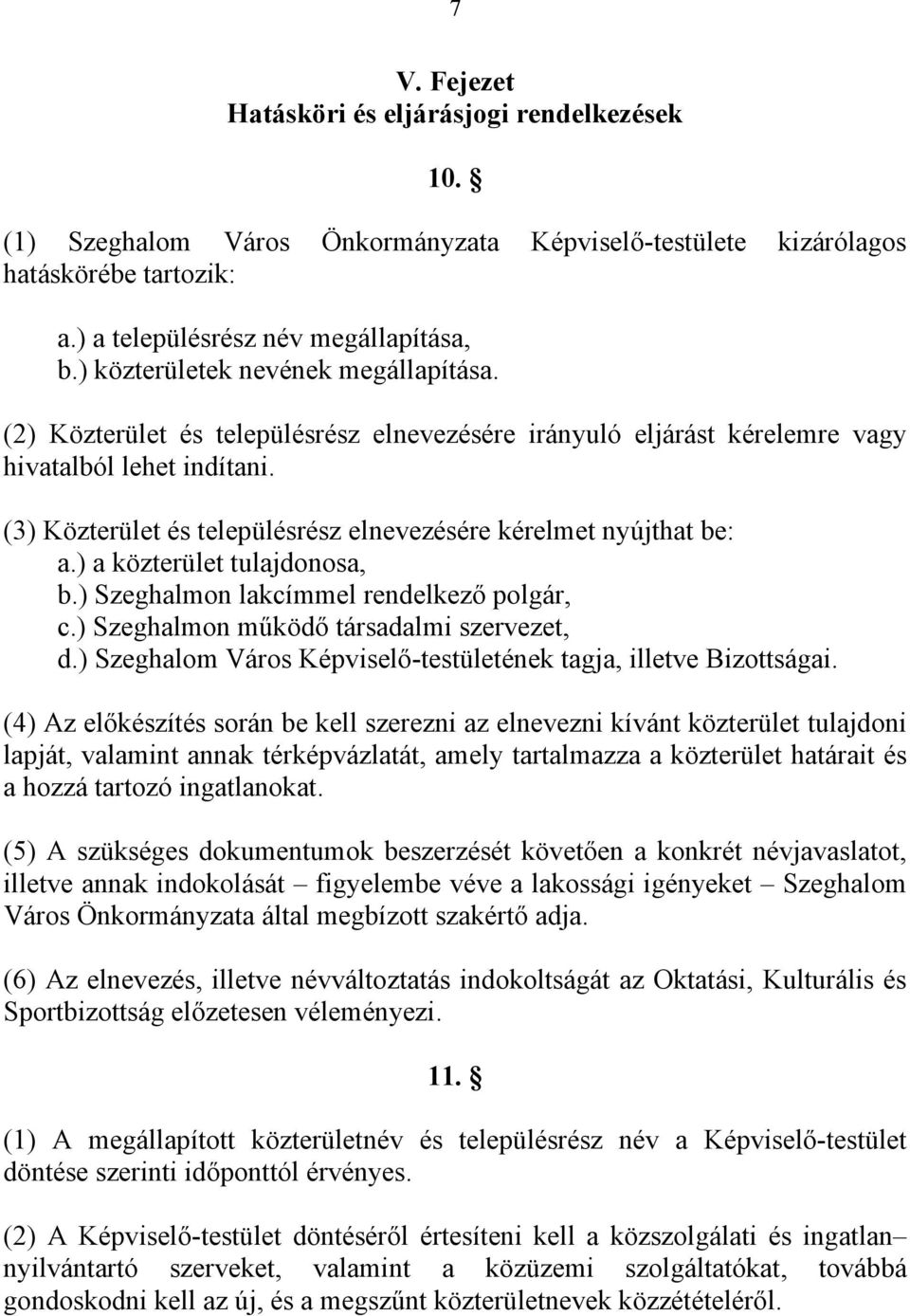 ) Szeghlmon lkímmel renelkező polgár,.) Szeghlmon műköő társlmi szervezet,.) Szeghlom Város épviselő-testületének tgj, illetve Bizottsági.