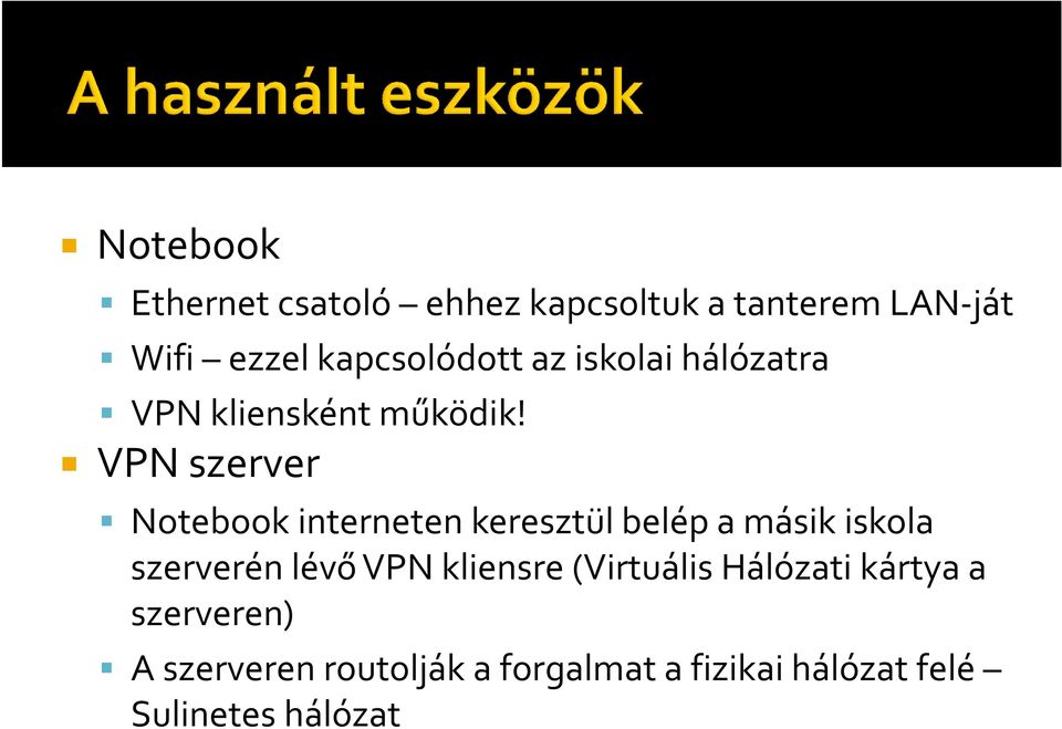 VPN szerver Notebook interneten keresztül belép a másik iskola szerverén lévő VPN