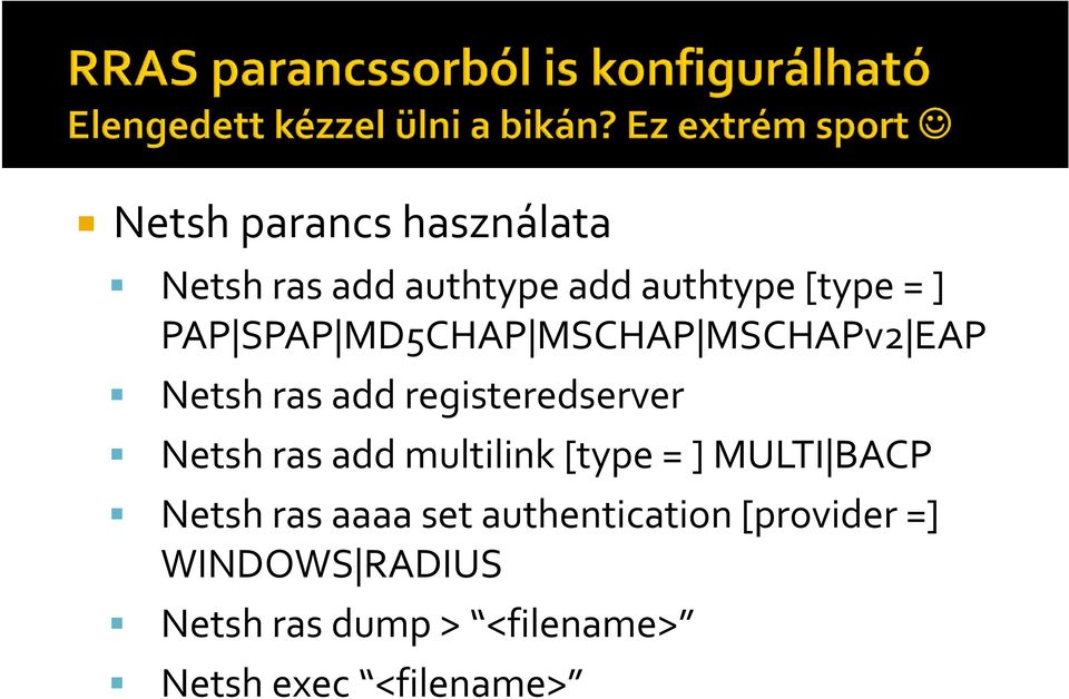 ras add multilink [type = ] MULTI BACP Netsh ras aaaa set authentication