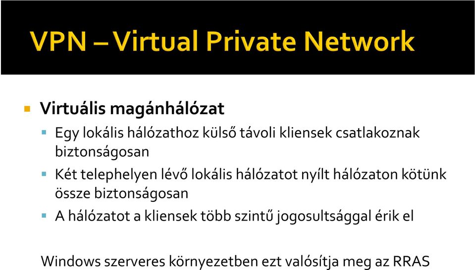 hálózaton kötünk össze biztonságosan A hálózatot a kliensek több szintű