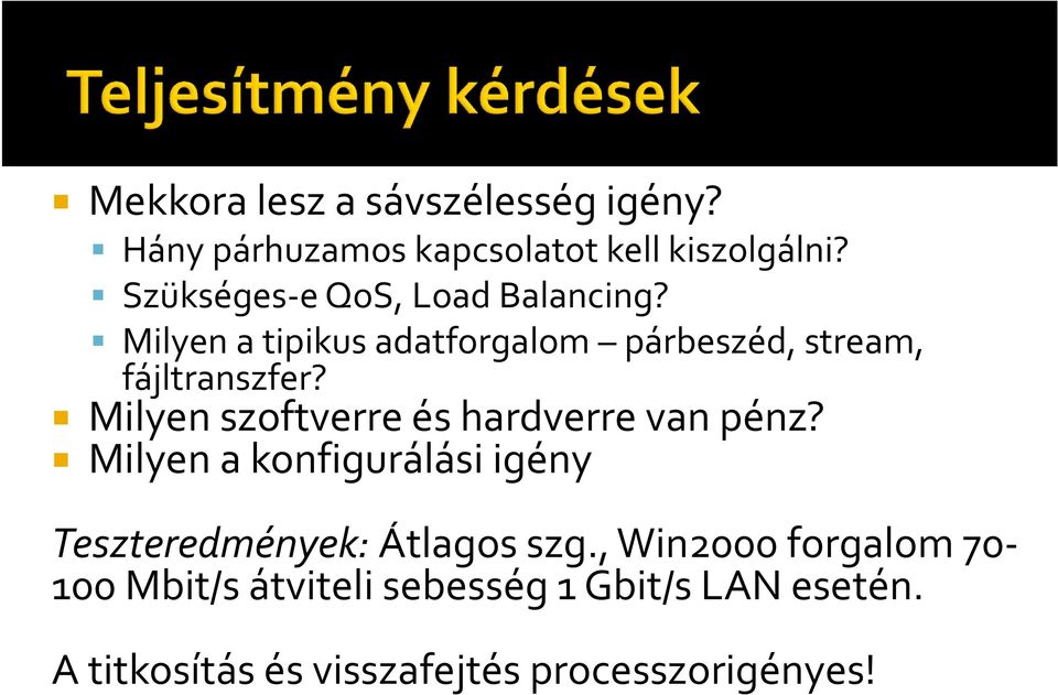 Milyen szoftverre és hardverre van pénz? Milyen a konfigurálási igény Teszteredmények: Átlagos szg.