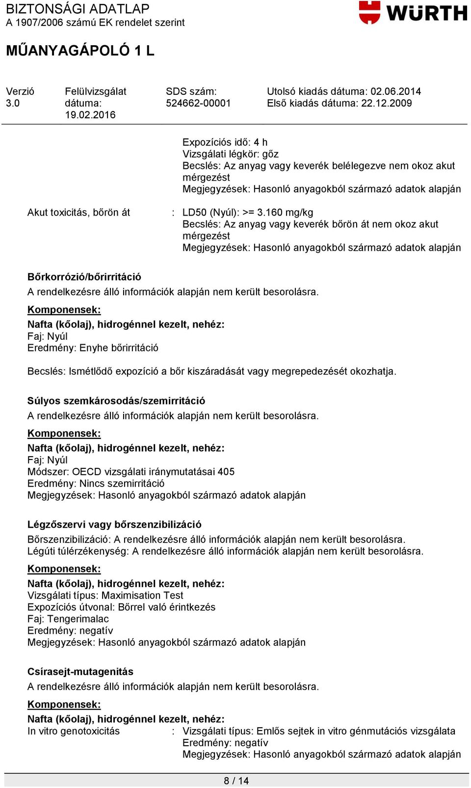 megrepedezését okozhatja.