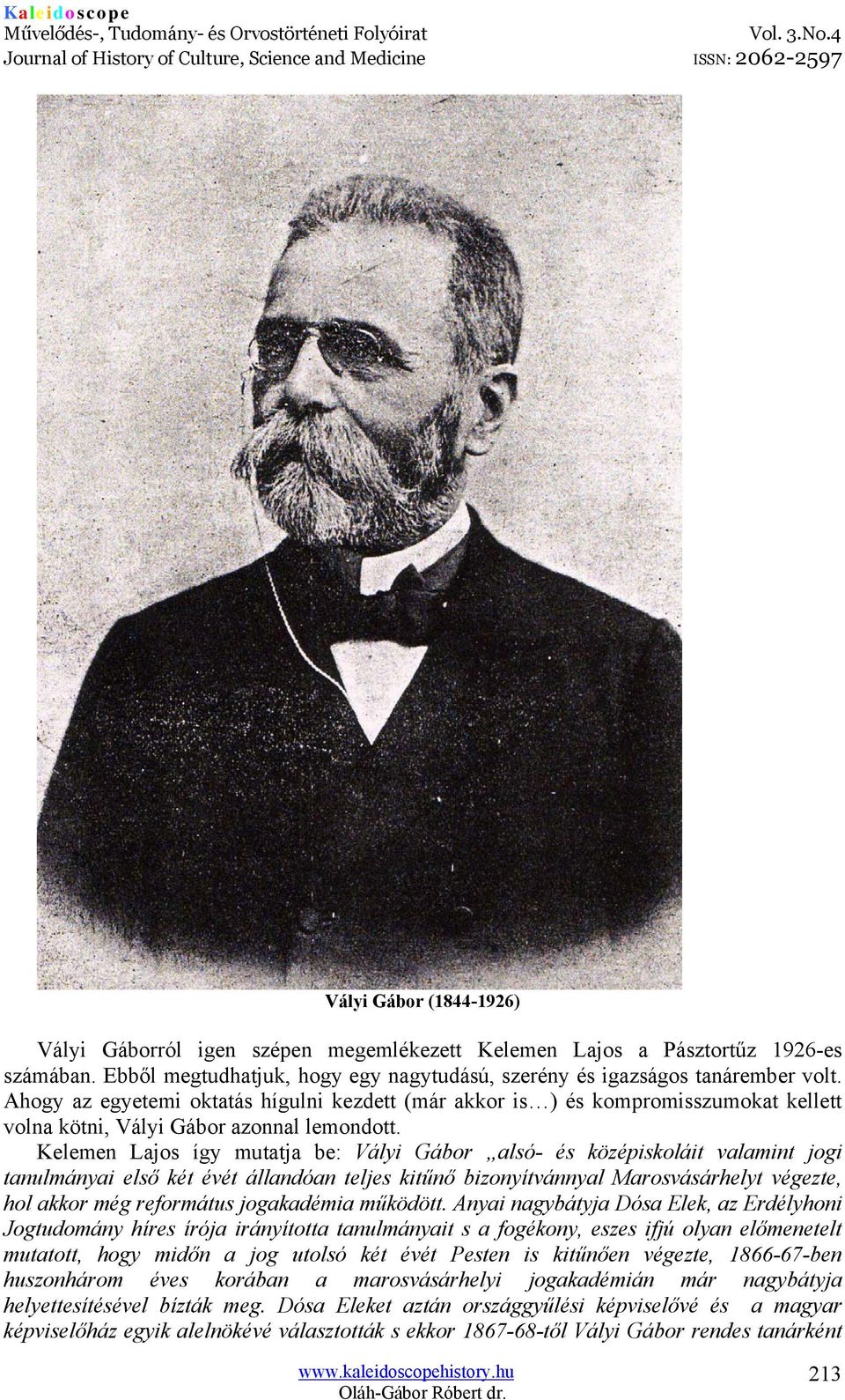 Ahogy az egyetemi oktatás hígulni kezdett (már akkor is ) és kompromisszumokat kellett volna kötni, Vályi Gábor azonnal lemondott.
