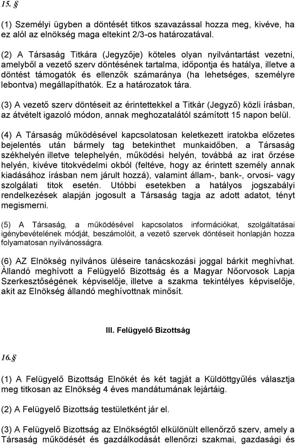 lehetséges, személyre lebontva) megállapíthatók. Ez a határozatok tára.