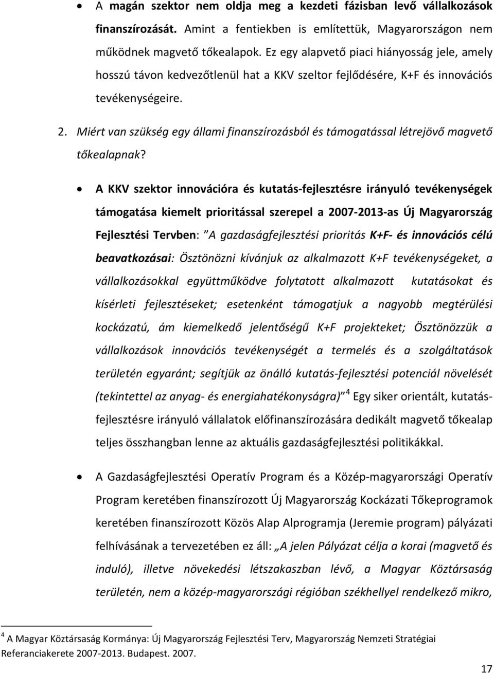 Miért van szükség egy állami finanszírozásból és támogatással létrejövő magvető tőkealapnak?