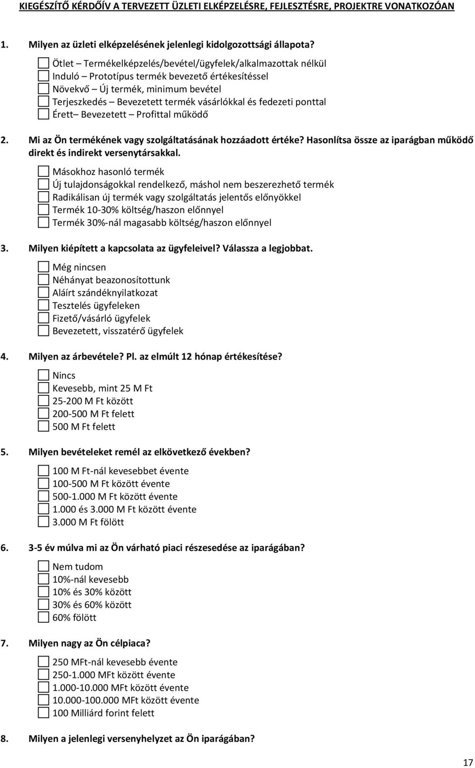 ponttal Érett Bevezetett Profittal működő 2. Mi az Ön termékének vagy szolgáltatásának hozzáadott értéke? Hasonlítsa össze az iparágban működő direkt és indirekt versenytársakkal.