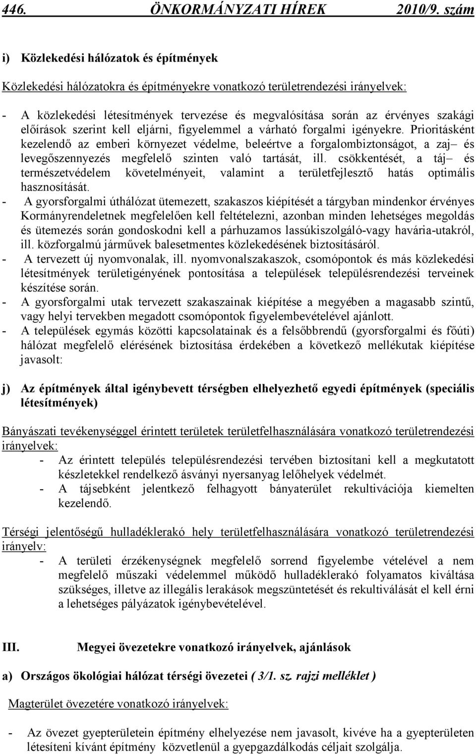 szakági elıírások szerint kell eljárni, figyelemmel a várható forgalmi igényekre.