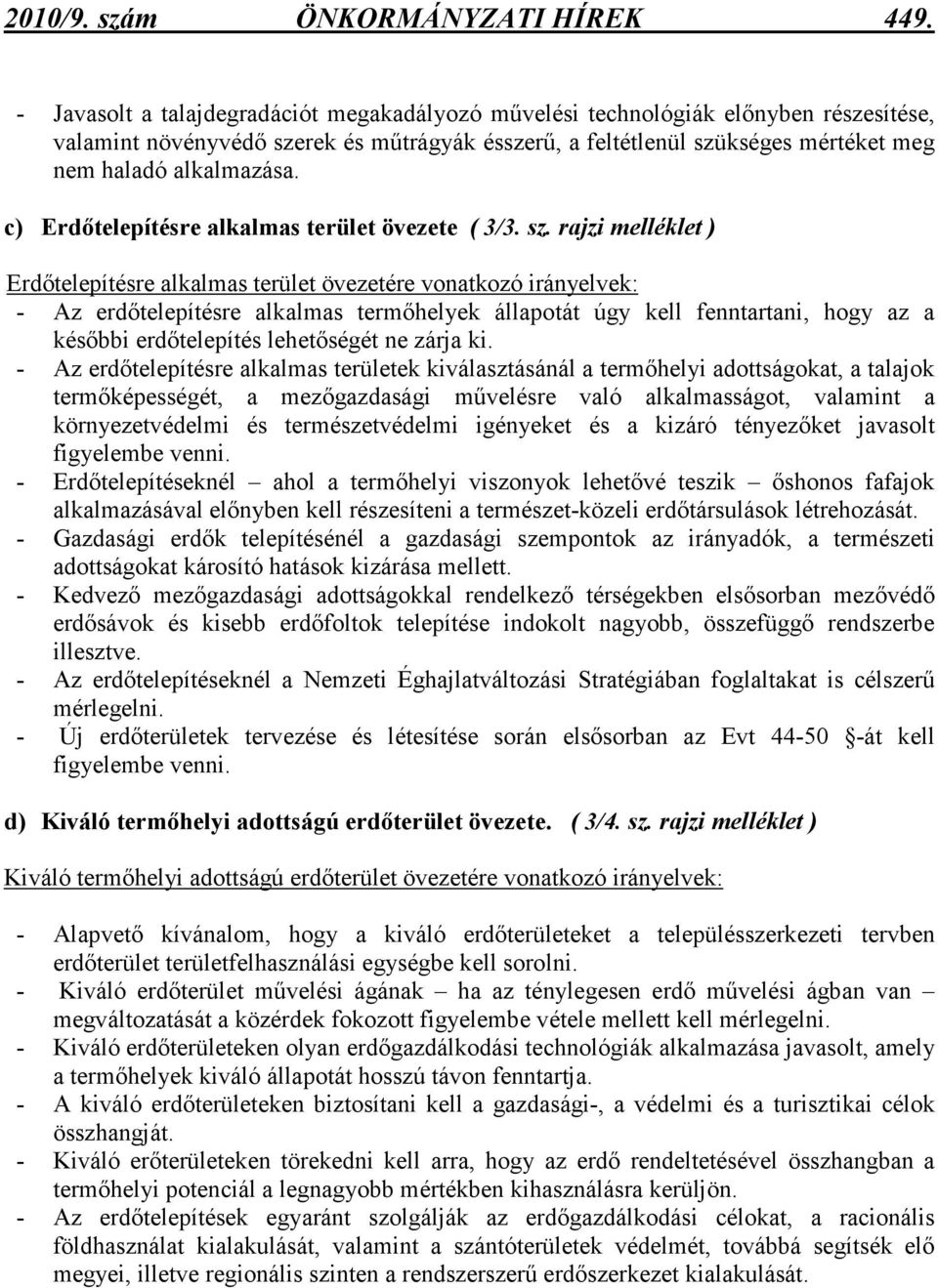 c) Erdıtelepítésre alkalmas terület övezete ( 3/3. sz.