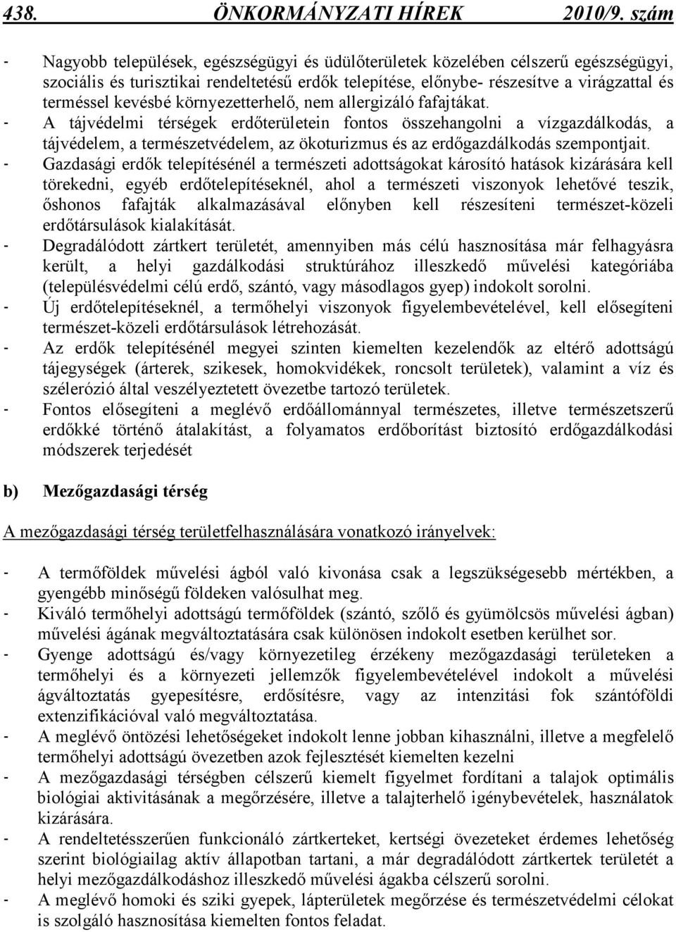 kevésbé környezetterhelı, nem allergizáló fafajtákat.