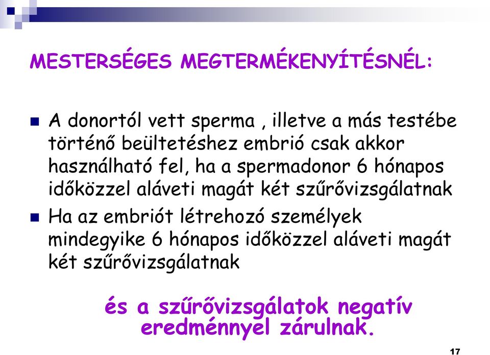 aláveti magát két szűrővizsgálatnak Ha az embriót létrehozó személyek mindegyike 6 hónapos