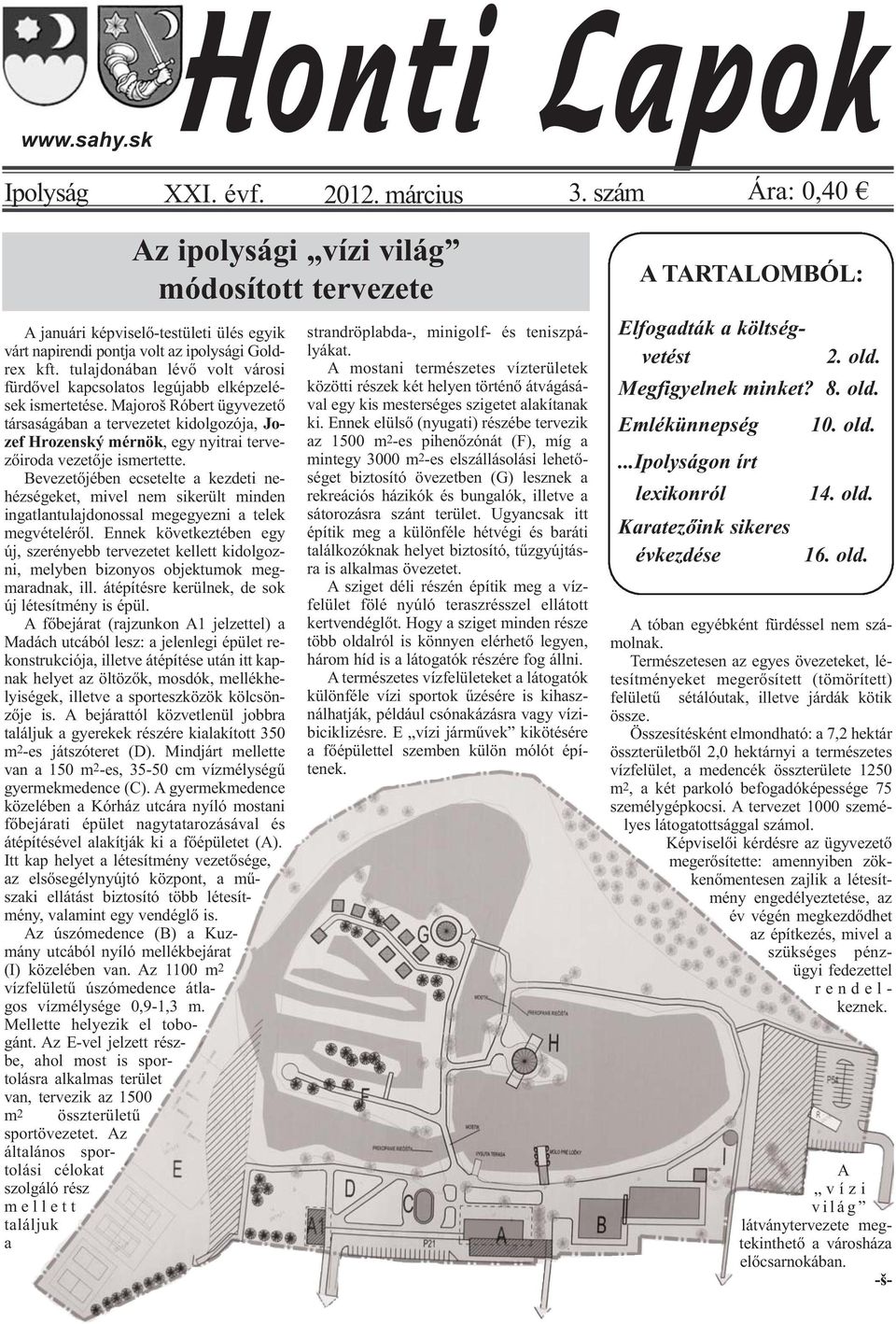 tulajdonában lévő volt városi fürdővel kapcsolatos legújabb elképzelések ismertetése.