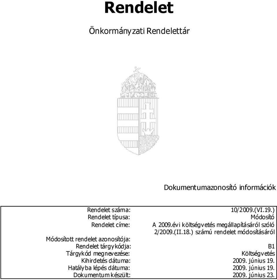 ) Módosító A 2009.évi költségvetés megállapításáról szóló 2/2009.(II.18.