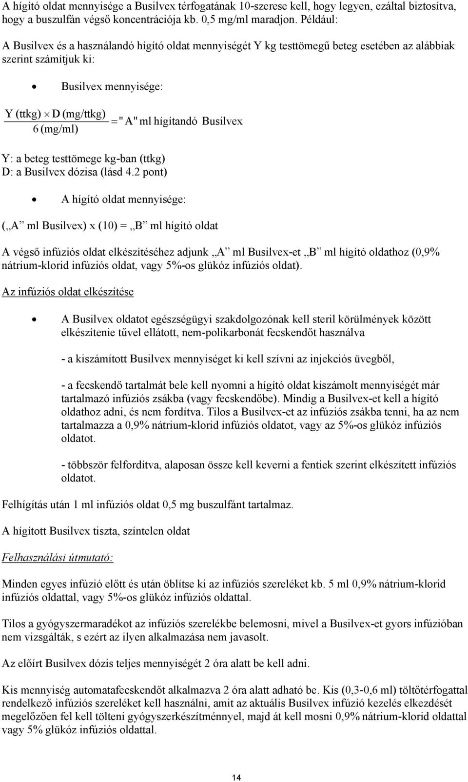 Busilvex Y: a beteg testtömege kg-ban (ttkg) D: a Busilvex dózisa (lásd 4.
