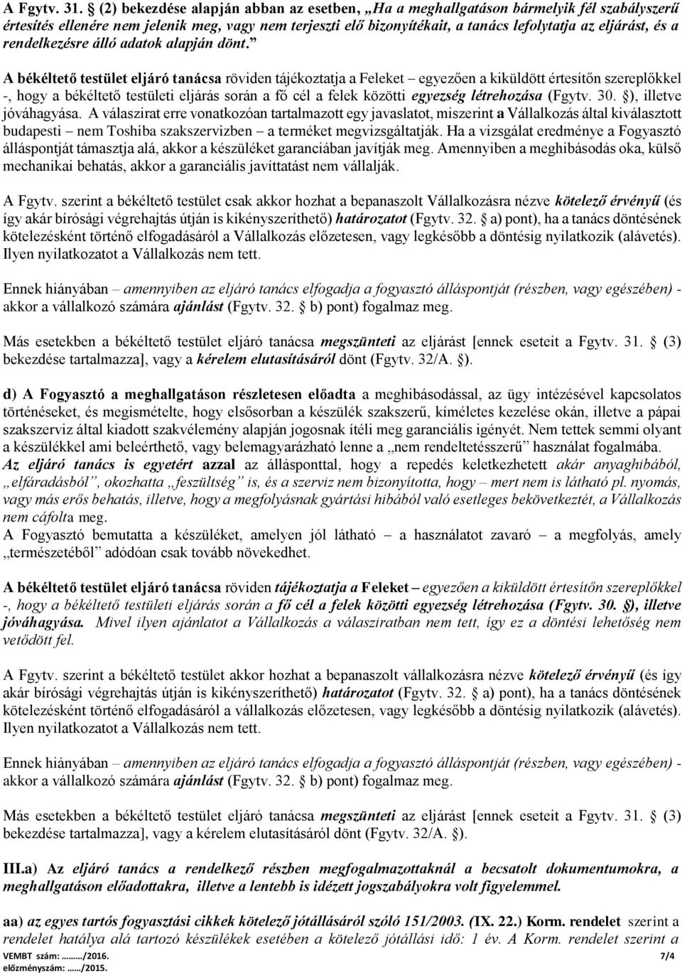 rendelkezésre álló adatok alapján dönt.
