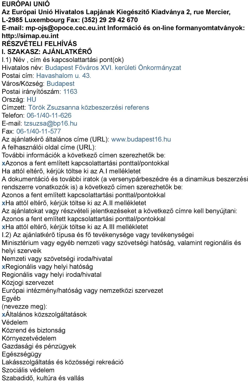 kerületi Önkormányzat Postai cím: Havashalom u. 43.