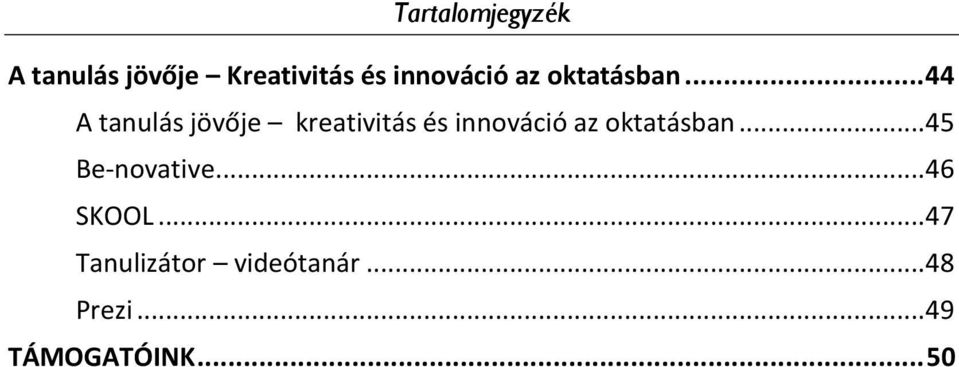 .. 44 A tanulás jövője kreativitás és .. 45 Be-novative.