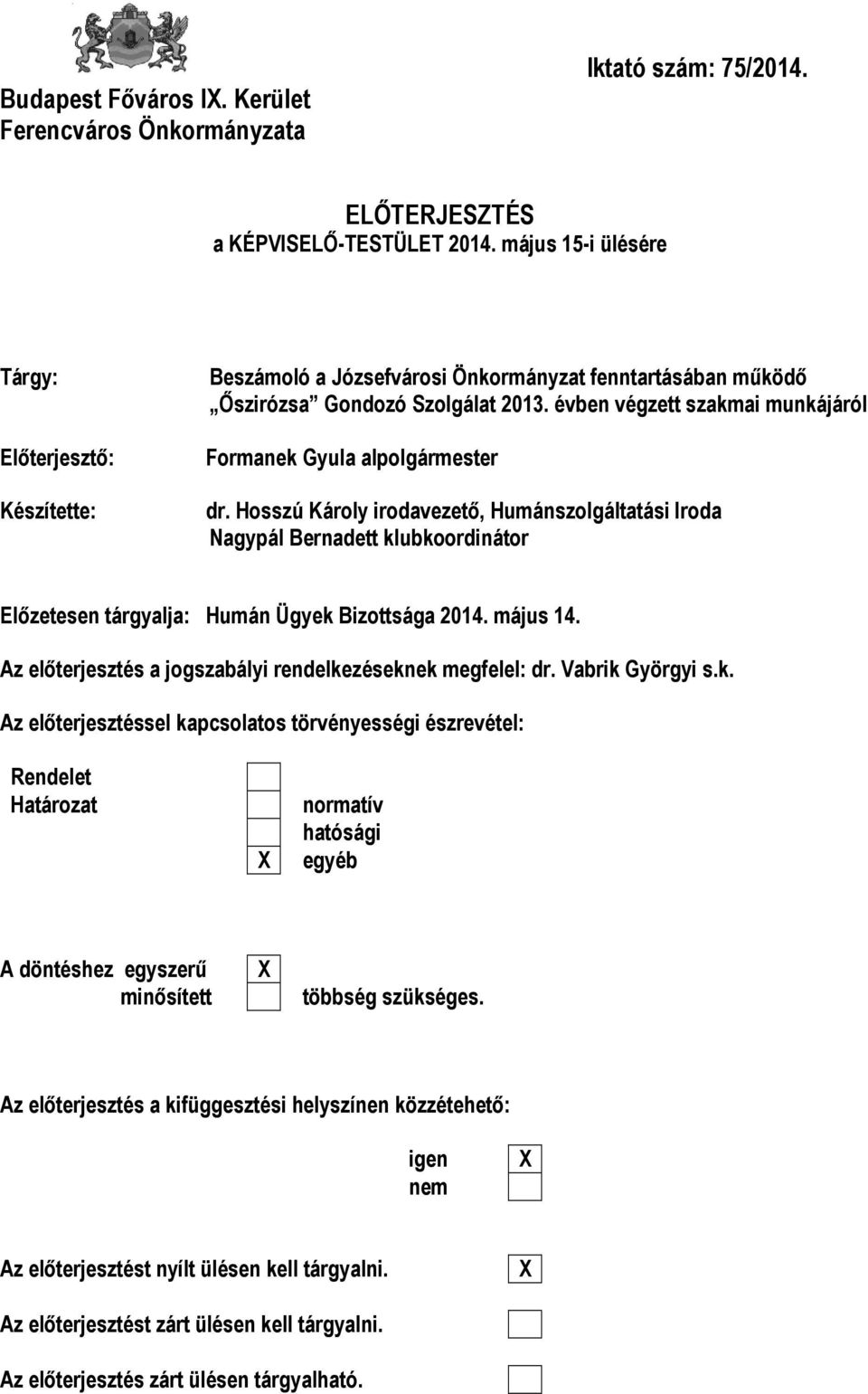 évben végzett szakmai munkájáról Formanek Gyula alpolgármester dr.