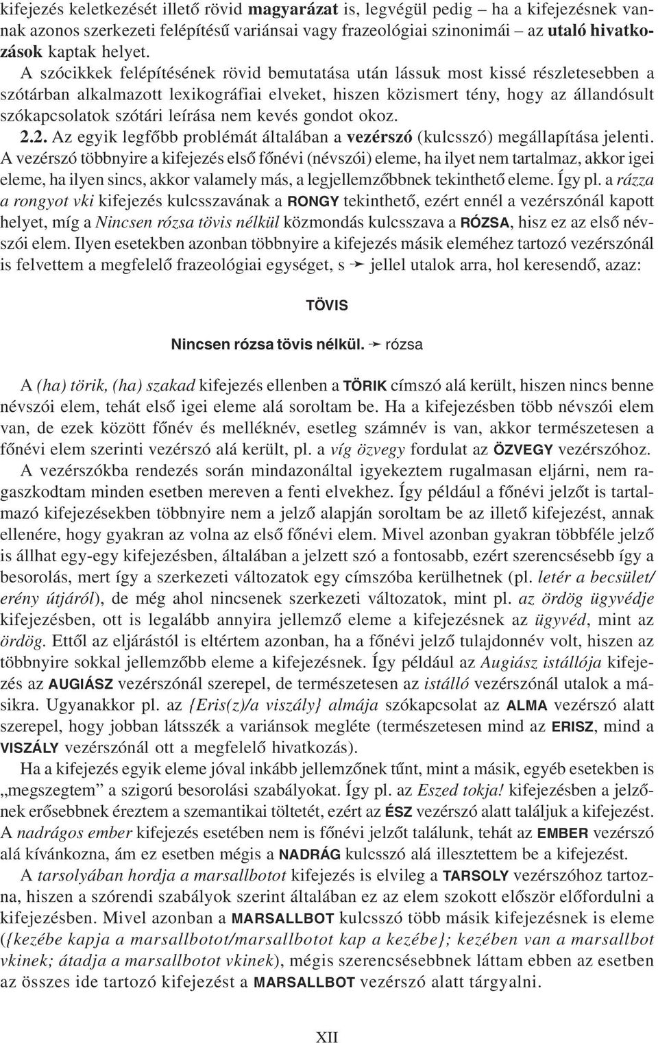 leírása nem kevés gondot okoz. 2.2. Az egyik legfõbb problémát általában a vezérszó (kulcsszó) megállapítása jelenti.