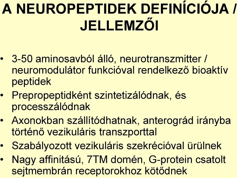 Axonokban szállítódhatnak, anterográd irányba történő vezikuláris transzporttal Szabályozott