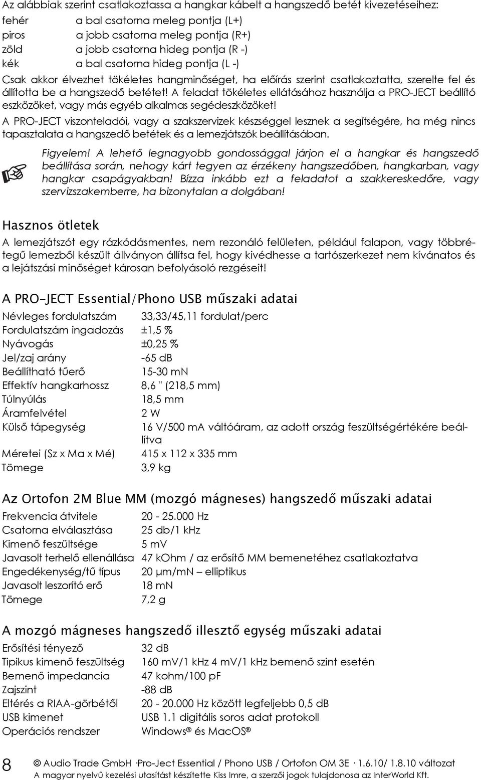 A feladat tökéletes ellátásához használja a PRO-JECT beállító eszközöket, vagy más egyéb alkalmas segédeszközöket!