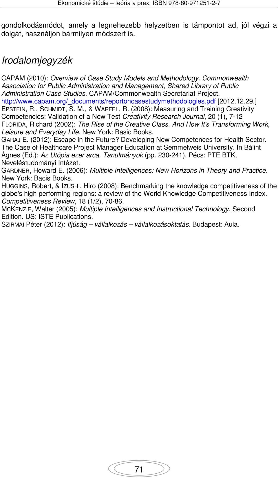 org/_documents/reportoncasestudymethodologies.pdf [2012.12.29.] EPSTEIN, R., SCHMIDT, S. M., & WARFEL, R.